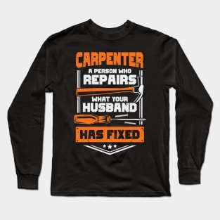 Funny Carpentry Woodworking Carpenter Gift Long Sleeve T-Shirt